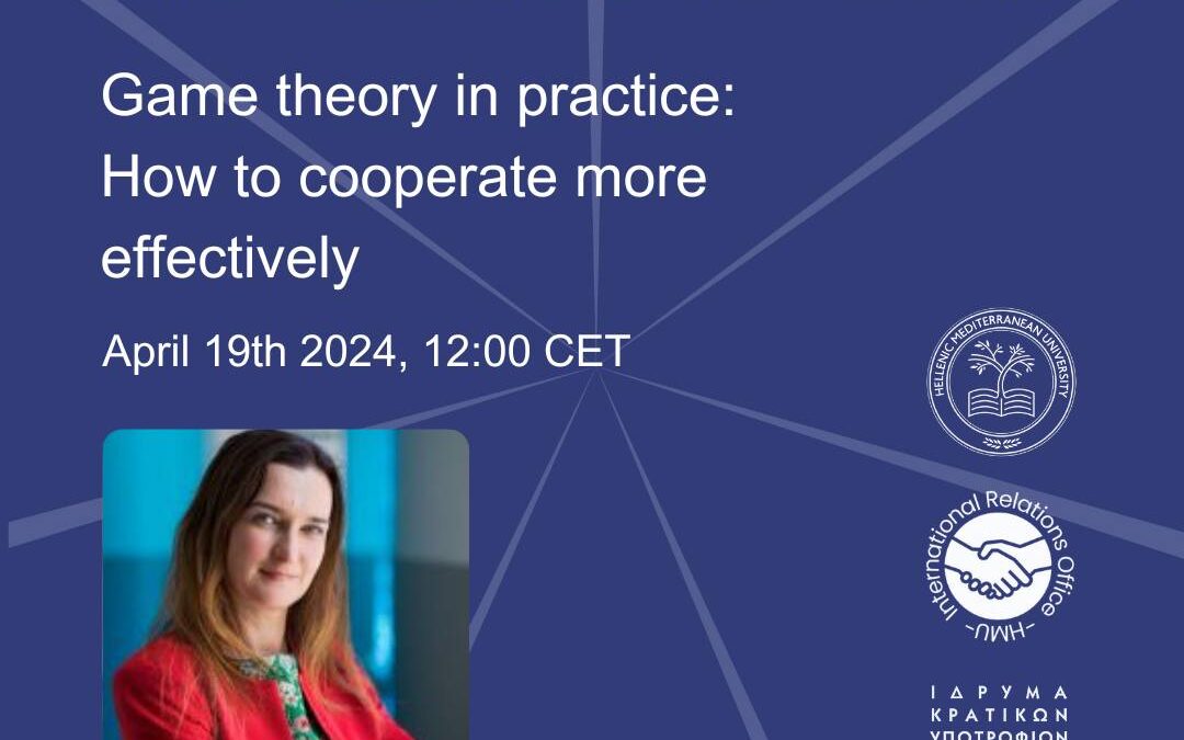 19/04/2024: Διάλεξη “Game Theory in Practice: How to Cooperate More Effectively” της Prof. Anna Tatarczak (Maria Curie-Skłodowska University – UMCS, Poland)