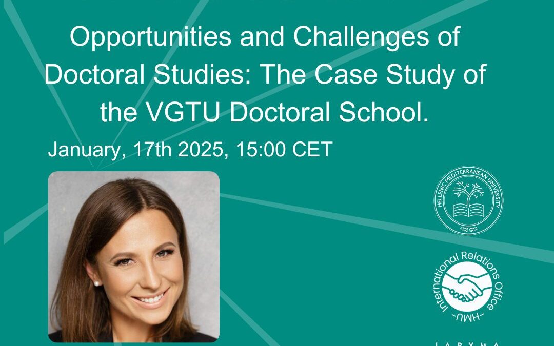 17/01/2025: Διάλεξη “Opportunities and Challenges of Doctoral Studies: The Case Study of the VGTU Doctoral School” της Prof. Skirmante Mozuriunaite (Vilnius Gediminas Technical University – VGTU, Lithuania)